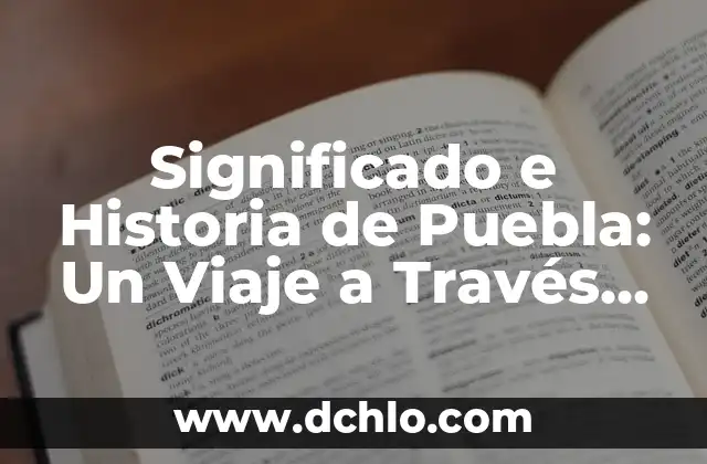 Significado de Sugar: Un Viaje al Corazón de la Dulzura 8 Significado e Historia de Puebla: Un Viaje a Través del Tiempo
