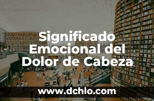 Medidores de Cabeza Variable Significado 3 Significado Emocional del Dolor de Cabeza