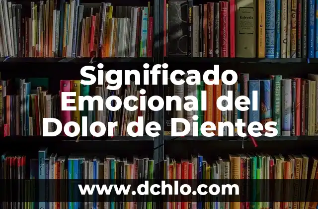 El Significado Emocional del Dolor de Tobillo 4 Significado Emocional del Dolor de Dientes