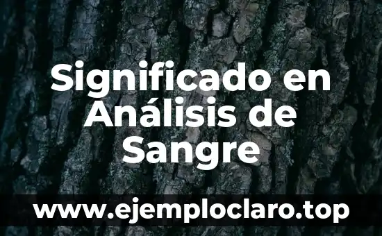 Significado en Análisis de Sangre