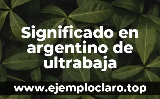 Significado en argentino de ultrabaja
