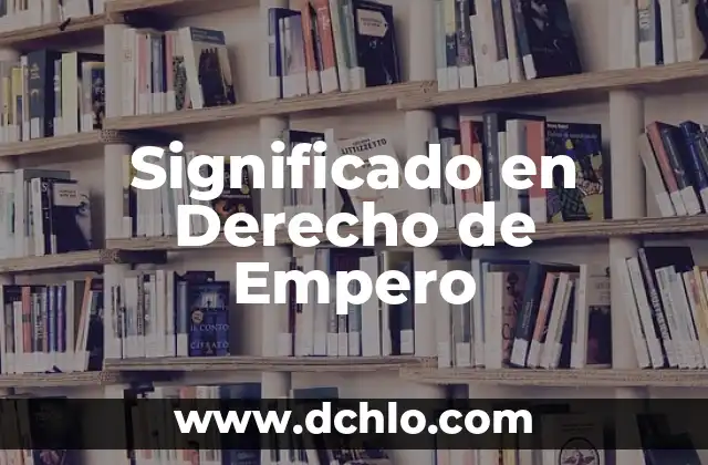 Significado de Acepciones del Derecho 5 Significado en Derecho de Empero