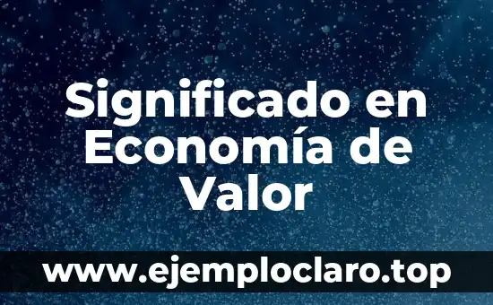 Significado en Economía de Valor