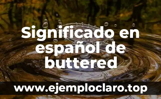 Significado en español de buttered