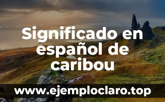 Significado en español de caribou