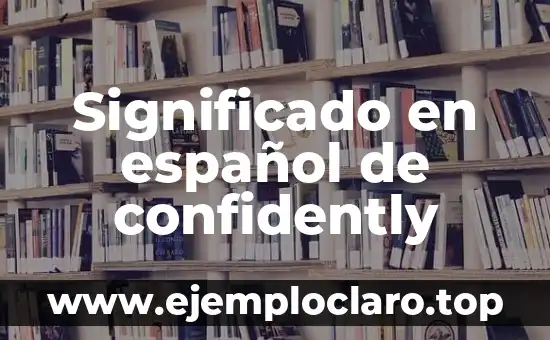 Significado en español de confidently