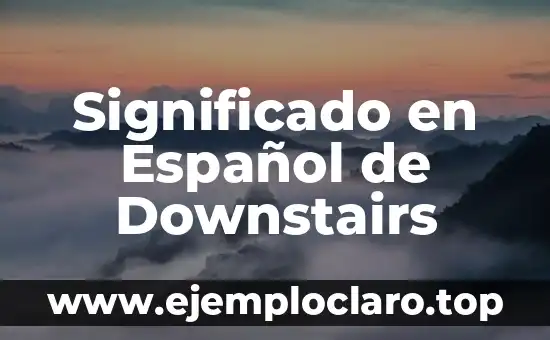 Significado en Español de Downstairs