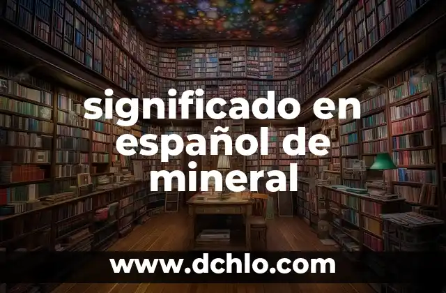 Significado en español de minial 5 significado en español de mineral