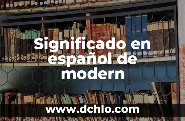 Significado en Español de Moon: Todo Sobre la Luna 6 Significado en español de modern