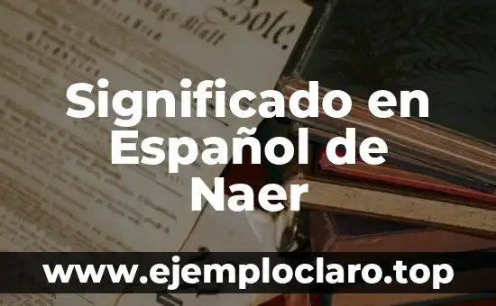 Significado en Español de Naer