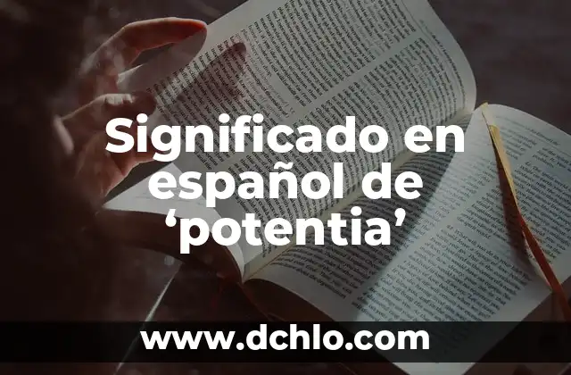 Luna de Sangre: Un Fenómeno Celestial con Profundo Significado Bíblico 6 Significado en español de ‘potentia’