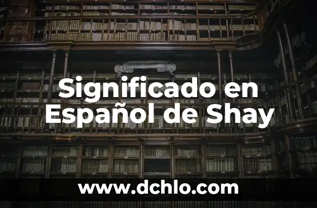 Shaping en español, el arte de la formación y el modelado 6 Significado en Español de Shay