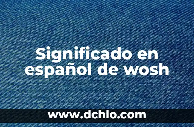 Actualizaciones en español: Manteniendo el Conocimiento Actualizado 8 Significado en español de wosh