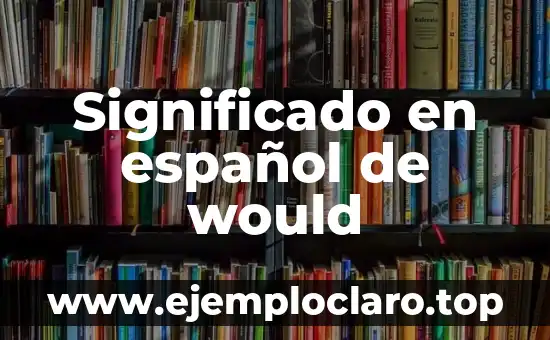 Significado en español de would