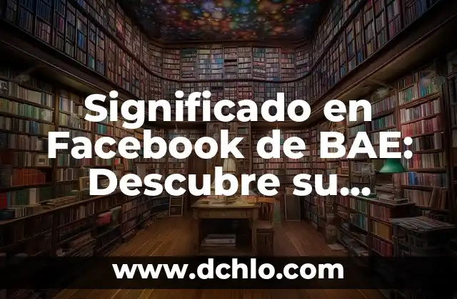 El Significado y Orígenes de Volvió 3 Significado en Facebook de BAE: Descubre su Verdadero Sentido