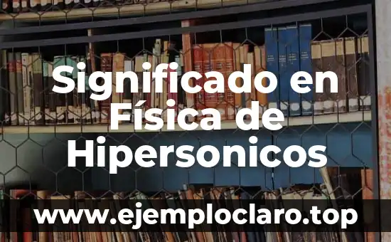 Significado en Física de Hipersonicos