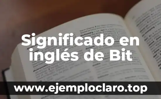 Significado en inglés de bite: Un viaje al corazón del lenguaje 6 Significado en inglés de Bit