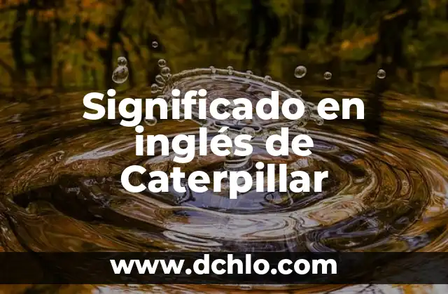 Nombres con Significado de Maldad: Un Viaje a lo Oscuro 6 Significado en inglés de Caterpillar
