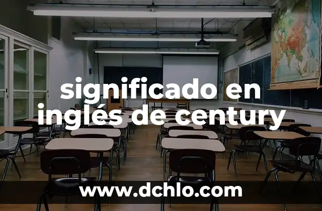 Nombres con Significado de Maldad: Un Viaje a lo Oscuro 8 significado en inglés de century