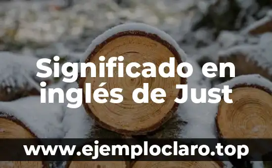 Significado en inglés de 'kick': Un viaje al corazón del significado 7 Significado en inglés de Just