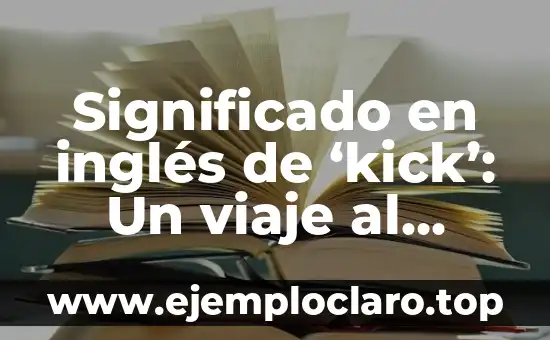 Significado en inglés de 'kick': Un viaje al corazón del significado