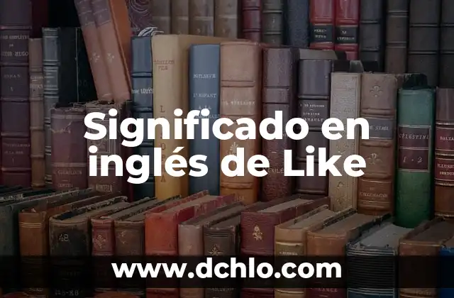 Explica el significado de biótico 7 Significado en inglés de Like