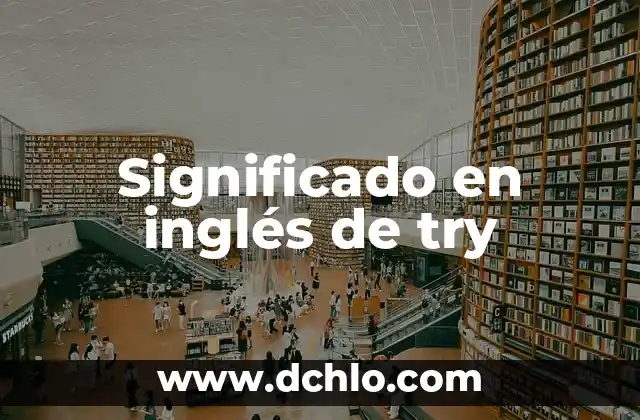 El Significado en Inglés de 'Understand' y su Uso en Español 4 Significado en inglés de try