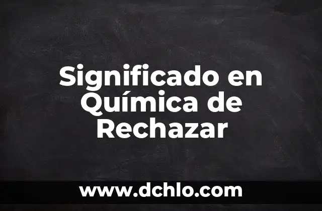 El significado de Granma en ruso 3 Significado en Química de Rechazar