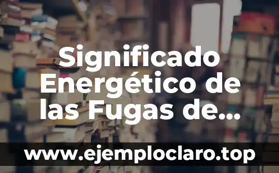 Significado Energético de las Fugas de Agua