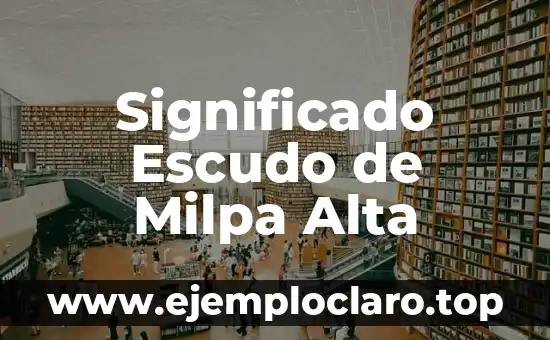 Significado Escudo de Milpa Alta