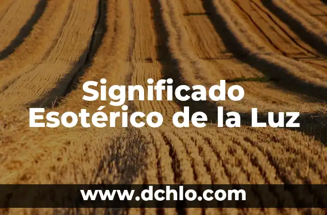 El Significado Esotérico de la Llave 7 Significado Esotérico de la Luz