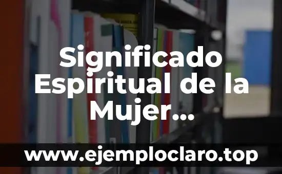 Significado Espiritual de la Mujer Encorvada