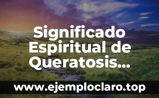 Significado Espiritual de Queratosis Pilaris
