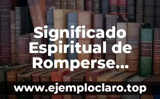Significado Espiritual de Romperse Huesos
