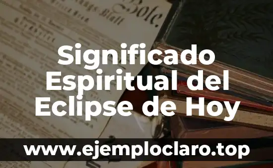Significado Espiritual del Eclipse de Hoy