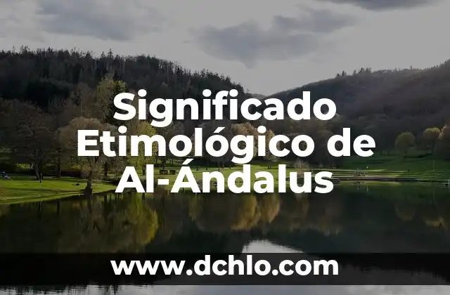 Significado Ético de la Libertad 6 Significado Etimológico de Al-Ándalus