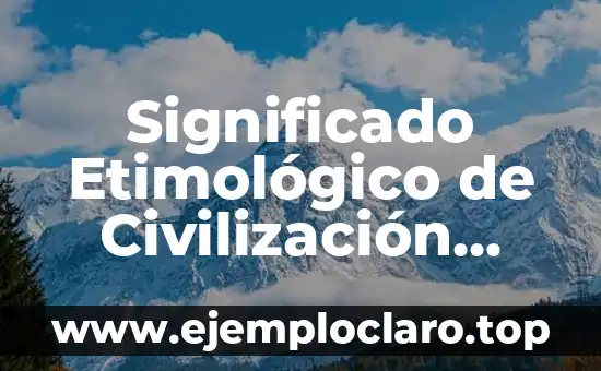 Significado Etimológico de Civilización Árabe: Un Viaje a sus Raíces Históricas