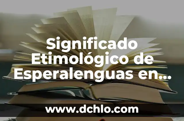 Significado Etimológico de Civilización China 8 Significado Etimológico de Esperalenguas en Lenguas Romances