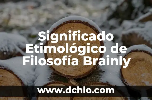 Significado Etimológico de Filosofía: Descubre su Origen y Evolución 4 Significado Etimológico de Filosofía Brainly