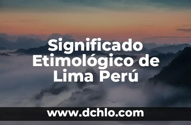 Significado Etimológico de Lógica Simbólica 7 Significado Etimológico de Lima Perú
