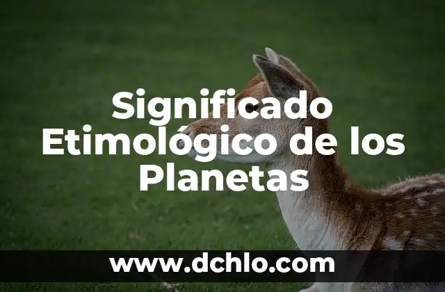 Significado de Contundencia en Lógica: Conceptos y Aplicaciones 3 Significado Etimológico de los Planetas