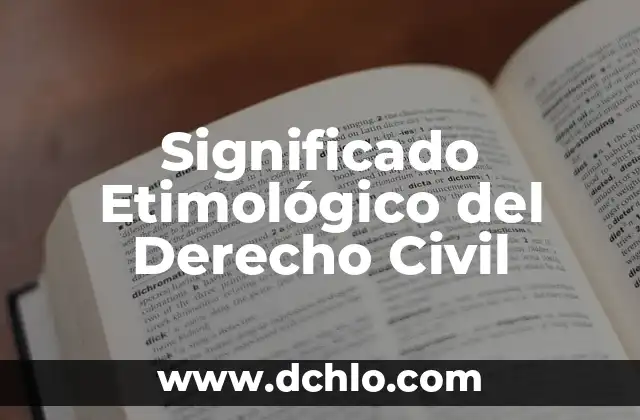 El Principio del Derecho en la Sociedad Moderna 7 Significado Etimológico del Derecho Civil