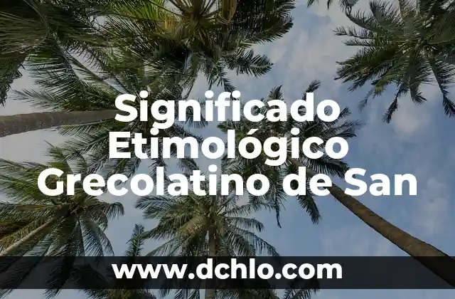 Significado Grecolatino de la Música: Un Viaje a las Raíces de la Armonía 5 Significado Etimológico Grecolatino de San