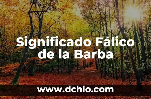 Significado de la Falta de Conciencia Electoral 5 Significado Fálico de la Barba