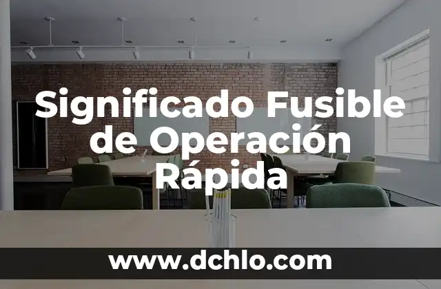 Significado de las Fuentes Primarias de Historia 8 Significado Fusible de Operación Rápida