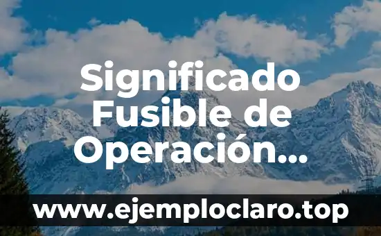 Significado Fusible de Operación Rápida