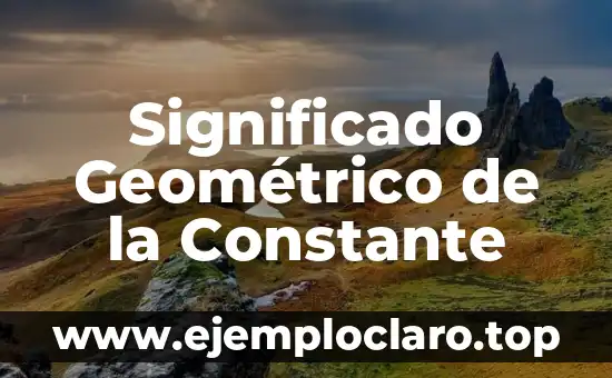 Surgimiento: Un Concepto en Constante Evolución 5 Significado Geométrico de la Constante