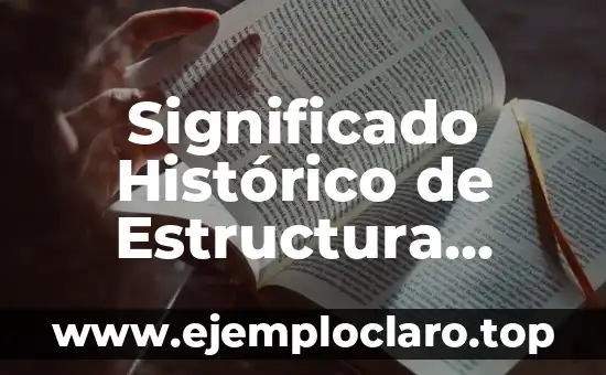 Significado Histórico de Estructura Ideológica: Un Viaje a Través del Tiempo y la Sociedad
