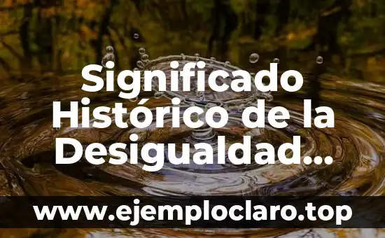 El significado histórico de la tonalidad musical más influyente 7 Significado Histórico de la Desigualdad Social