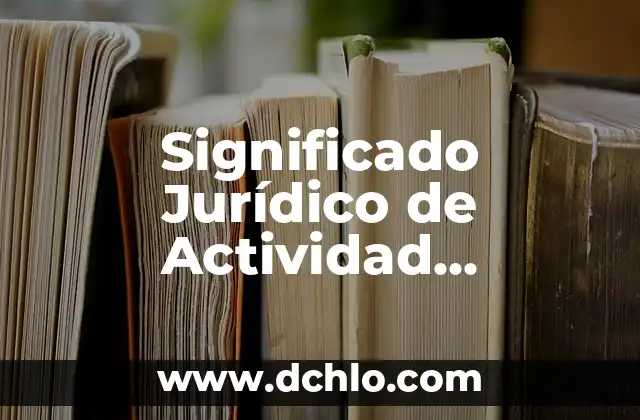 Significado Jurídico de Propter Rem 6 Significado Jurídico de Actividad Retributiva